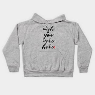 Wish you were here Kids Hoodie